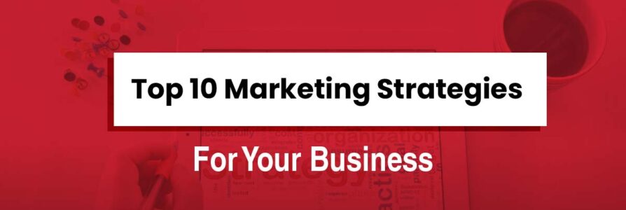 Top 10 marketing strategies for your Business