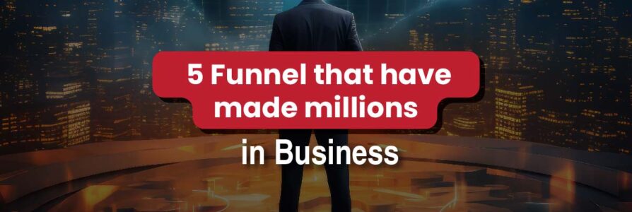 5 Sales Funnels That Have Made Millions in Business